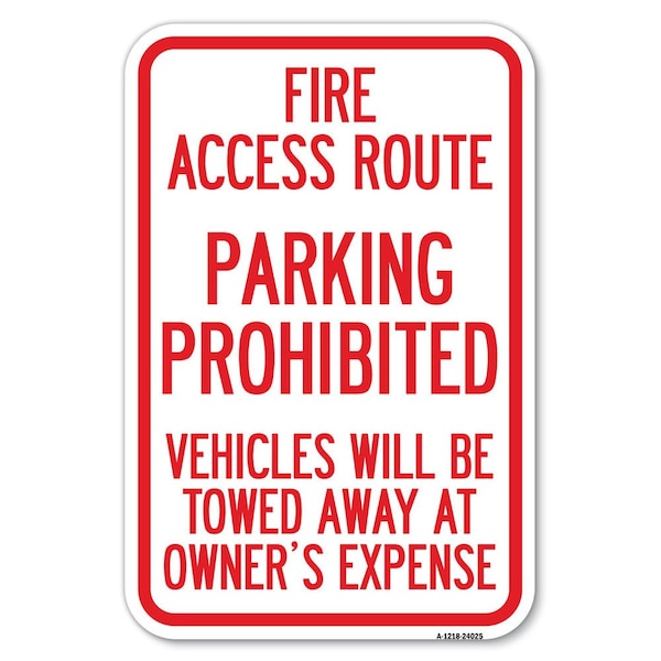 Signmission Fire Access Route Vehicles Will Be Towe Heavy-Gauge Aluminum Sign, 12" x 18", A-1218-24025 A-1218-24025 - main